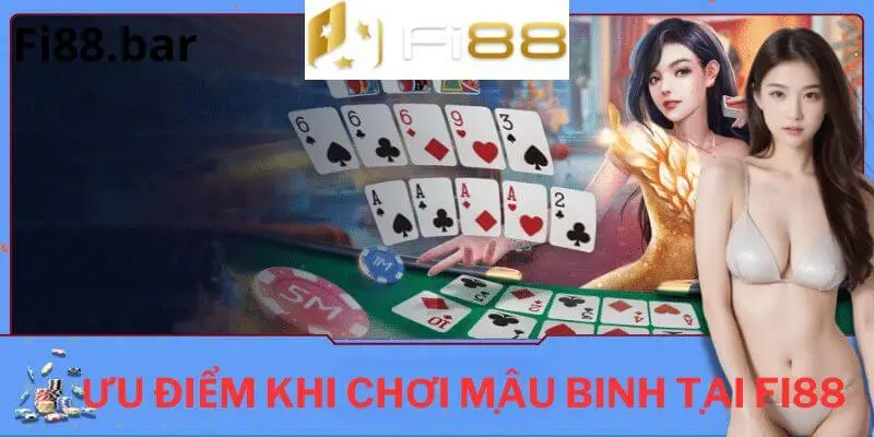 Ưu điểm khi tham gia game bài mậu binh tại Fi88